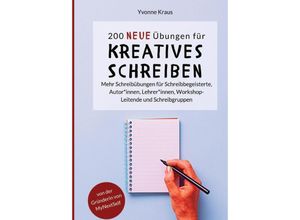 9783949854187 - 200 neue Übungen für kreatives Schreiben - Yvonne Kraus Kartoniert (TB)