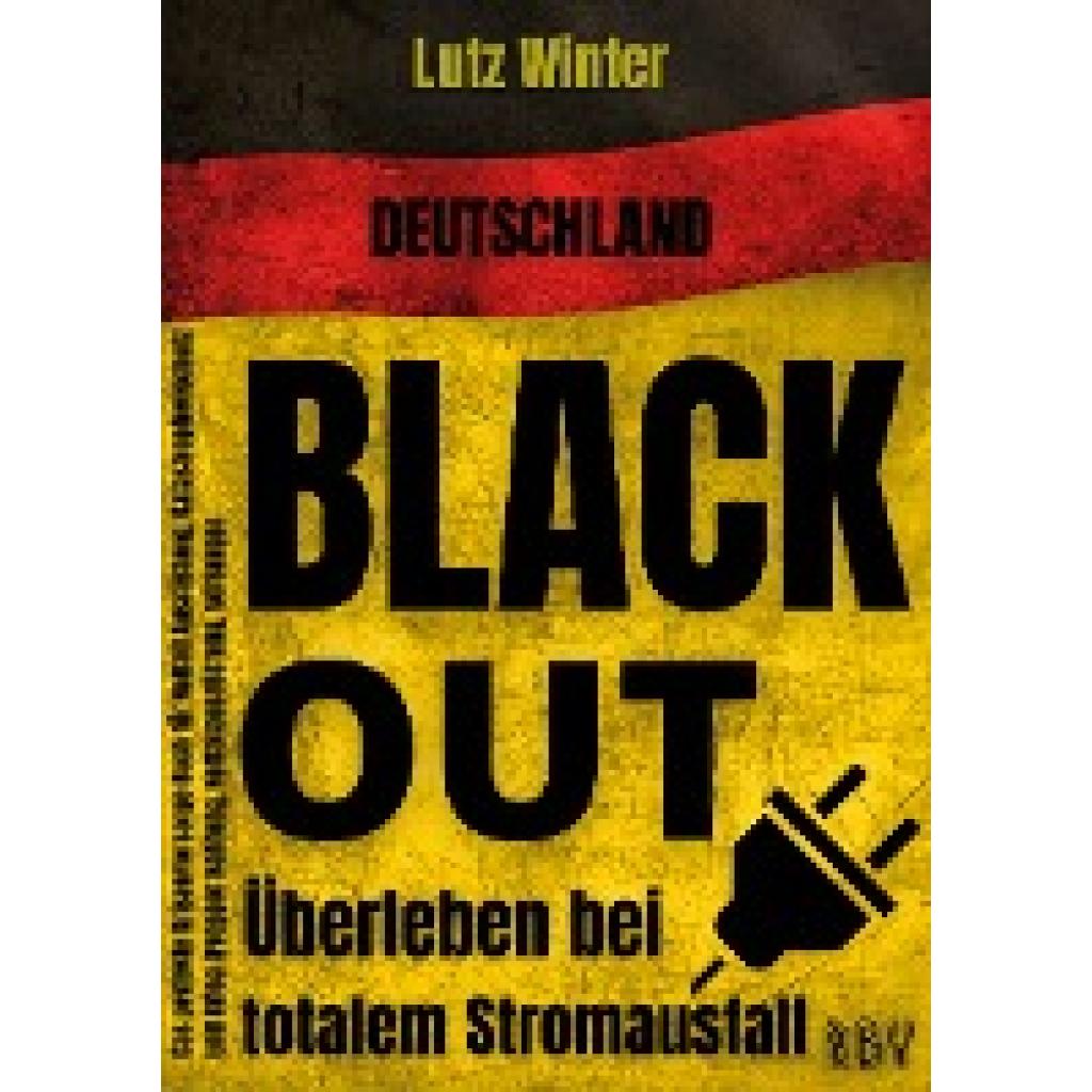 9783949859069 - Winter Lutz Deutschland BLACKOUT - Überleben bei totalem Stromausfall Das perfekte Krisenvorsorge Buch für Notfall Ausrüstung Katastrophenschutz und Krieg (Prepper Nahrung Notfallausrüstung Vorsorge)