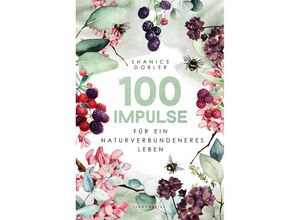 9783949952265 - 100 Impulse für ein naturverbundeneres Leben - Shanice Dobler Taschenbuch