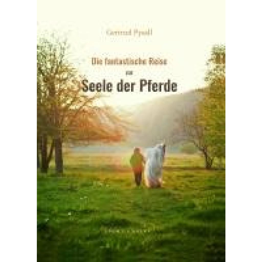 9783949952272 - Gertrud Pysall Die fantastische Reise zur Seele der Pferde 9783949952272 - Gertrud Pysall Die fantastische Reise zur Seele der Pferde