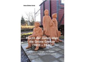 9783949979194 - Flucht der Juden über die Grüne Grenze (1933-1944) - Hans-Dieter Arntz Gebunden