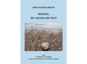 9783949979231 - Books on Demand im Kid Verlag   Wacker der wandernde Stein - Hans-Wilhelm Smolik Gebunden