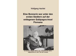 9783949979392 - Books on Demand im Kid Verlag   Eine Bonnerin war unter den ersten Siedlern auf der entlegenen Galapagos-Insel Floreana - Wolfgang Hachtel Geheftet