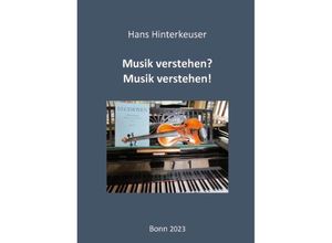 9783949979521 - Musik verstehen? Musik verstehen! - Hans Hinterkeuser Gebunden