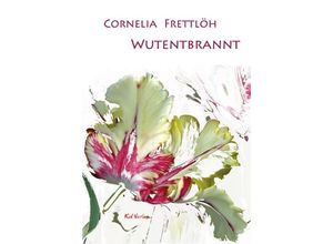 9783949979613 - Wutentbrannt - Cornelia Frettlöh Kartoniert (TB)