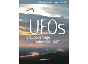 9783949983238 - UFOs - Glaubensfrage oder Realität? - Allan Crombroke Jürgen Schmitz Kartoniert (TB)