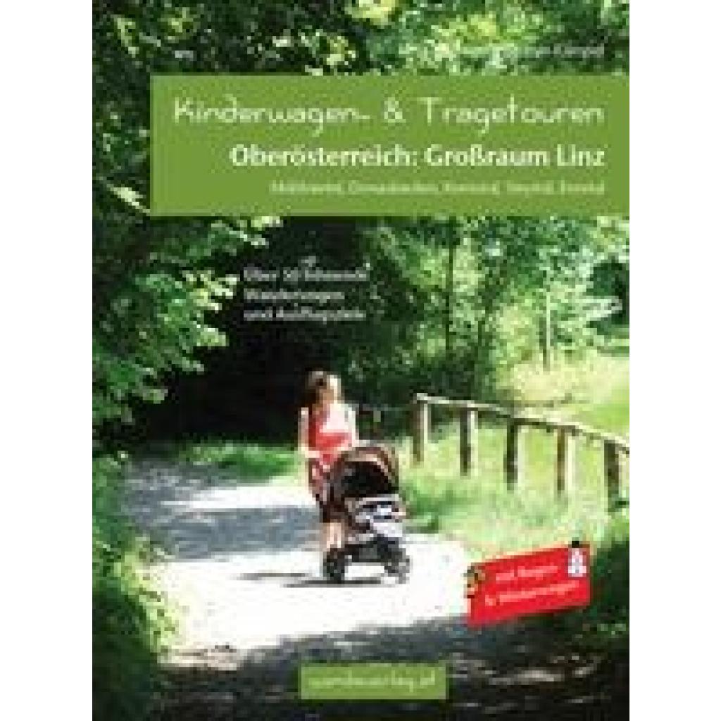 9783950290837 - Kinderwagen-Wanderungen   Kinderwagen- & Tragetouren Oberösterreich Großraum Linz - Irmgard Leitner-Gadringer Elisabeth Reichl Maria Laszlo Hannah Nöhmayer Katharina Schraml Anna Wimmer Susanne Kaiser Katrin Eckerstorfer Barbara Rammer Kartoniert (TB)