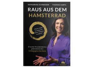 9783950514544 - Katharina Schneider - GEBRAUCHT RAUS AUS DEM HAMSTERRAD - warte nicht zu lang um deine Träume zu leben 10 starke Persönlichkeiten präsentieren ihre Erfolgsgeschichten - Preis vom 04112023 060105 h