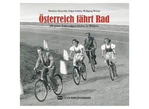 9783950516654 - Österreich fährt Rad - Matthias Marschik Edgar Schütz Wolfgang Wehap Gebunden