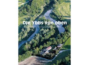 9783950516661 - Die Ybbs von oben - Franz X Bogner Gebunden