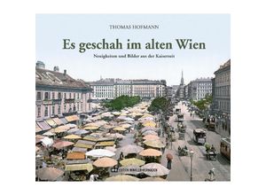 9783950516678 - Es geschah im alten Wien - Thomas Hofmann Gebunden