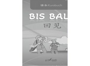 9783950531008 - Chinesisch für Anfänger Bis Bald Kursbuch - Wang Jing Zhao Jing Wan Ning