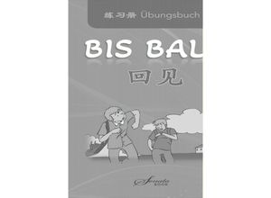 9783950531015 - Chinesisch für Anfänger Bis bald Übungsbuch - Wang Jing Zhao Jing Wan Ning Kartoniert (TB)