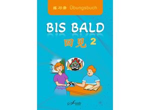 9783950531053 - Chinesisch für Anfänger Bis bald Übungsbuch 2 - Wang Jing Zhao Jing Wan Ning Jing-Fang Xu Xiaoyan Wang David Lobner Kartoniert (TB)