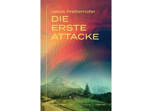 9783950543506 - Die erste Attacke - Jakob Pretterhofer Gebunden