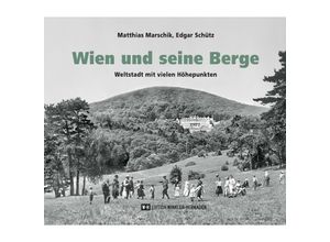 9783951976259 - Wien und seine Berge - Matthias Marschik Edgar Schütz Gebunden