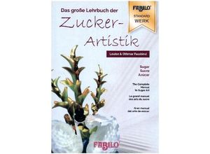 9783952053003 - Zuckerartistik   Das große Lehrbuch der Zuckerartistik - Louise Fassbind Othmar Fassbind Gebunden