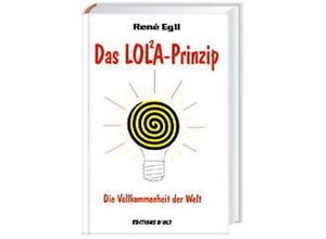 9783952060605 - René Egli - GEBRAUCHT Das LOL²A-Prinzip Die Vollkommenheit der Welt - Preis vom 28082023 050752 h