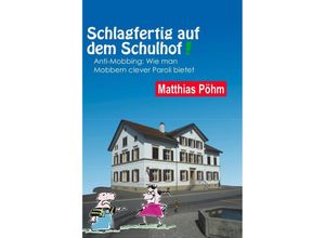 9783952368022 - Schlagfertig auf dem Schulhof - Matthias Pöhm Kartoniert (TB)