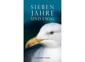 9783952527993 - Sieben Jahre und ewig - Cassandra Negra Kartoniert (TB)