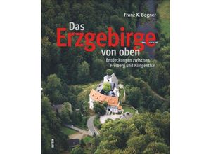 9783954005895 - Das Erzgebirge von oben - Franz X Bogner Gebunden