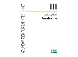 9783954090525 - Grundwissen für Zahntechniker 3 Anatomie - Joachim Barth Wolfgang Gühring Kartoniert (TB)