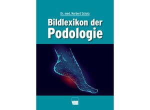 9783954090693 - Bildlexikon der Podologie - Norbert Scholz Kartoniert (TB)