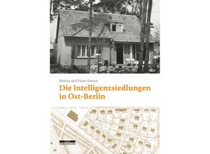 9783954103263 - Die Intelligenzsiedlungen in Ost-Berlin - Bettina Asmus Hans-Joachim Asmus Gebunden