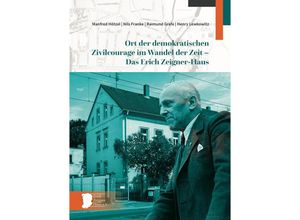 9783954151479 - Ort der demokratischen Zivilcourage im Wandel der Zeit - Das Erich Zeigner-Haus - Manfred Hötzel Nils Franke Raimund Grafe Henry Lewkowitz Taschenbuch