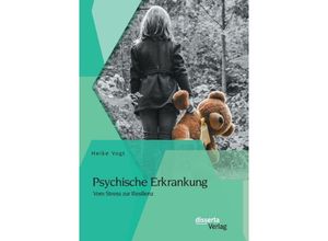 9783954253685 - Psychische Erkrankung Vom Stress zur Resilienz - Heike Vogt Kartoniert (TB)