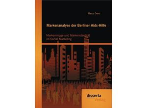 9783954259069 - Markenanalyse der Berliner Aids-Hilfe Markenimage und Markenidentität im Social Marketing - Marco Grenz Kartoniert (TB)