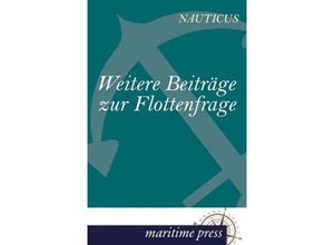 9783954271641 - Weitere Beiträge zur Flottenfrage - Nauticus Jahrbuch Kartoniert (TB)