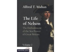 9783954273263 - The Life of Nelson The Embodiment of the Sea Power of Great BritainVol2 - Alfred Thayer Mahan Kartoniert (TB)