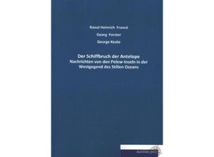 9783954273843 - Der Schiffbruch der Antelope - Georg Forster George Keate Kartoniert (TB)