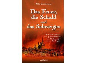 9783954282760 - Das Feuer die Schuld und das Schweigen - Udo Weinbörner Gebunden