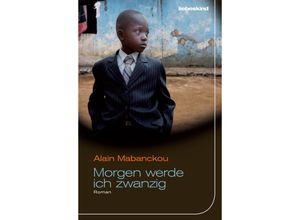 9783954380404 - Morgen werde ich zwanzig - Alain Mabanckou Gebunden