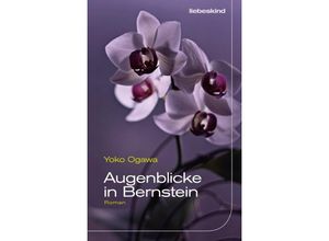 9783954381005 - Yoko Ogawa - GEBRAUCHT Augenblicke in Bernstein Roman - Preis vom 22102023 045847 h