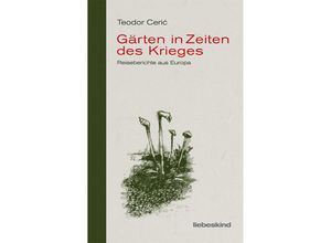 9783954381753 - Gärten in Zeiten des Krieges - Teodor Ceric Leinen