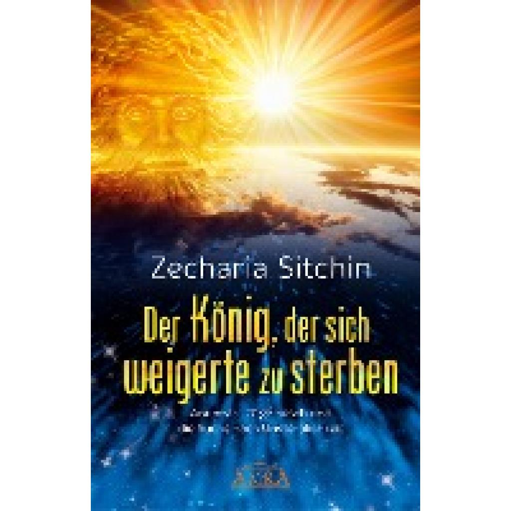 9783954472079 - Sitchin Zecharia Der König der sich weigerte zu sterben