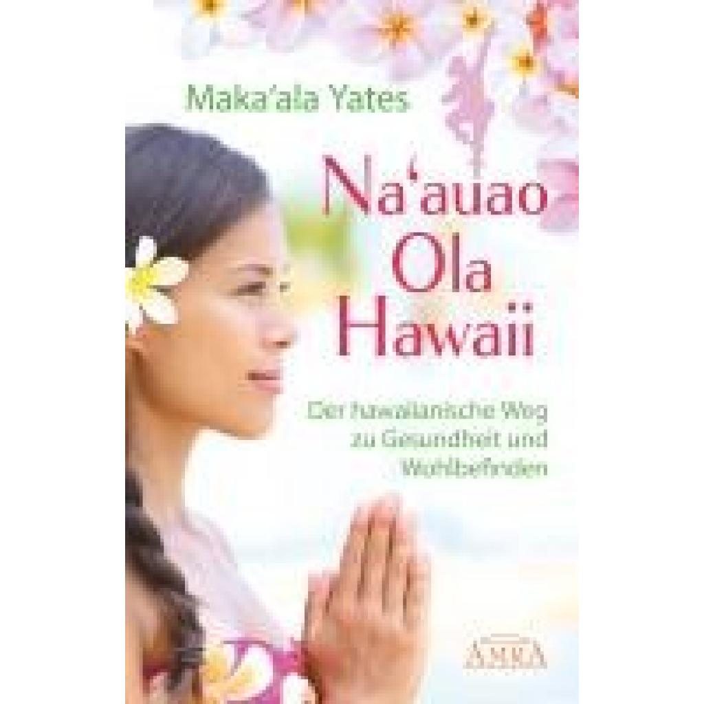 9783954472635 - Yates Makaala NAAUAO OLA HAWAII - der hawaiianische Weg zu Gesundheit und Wohlbefinden