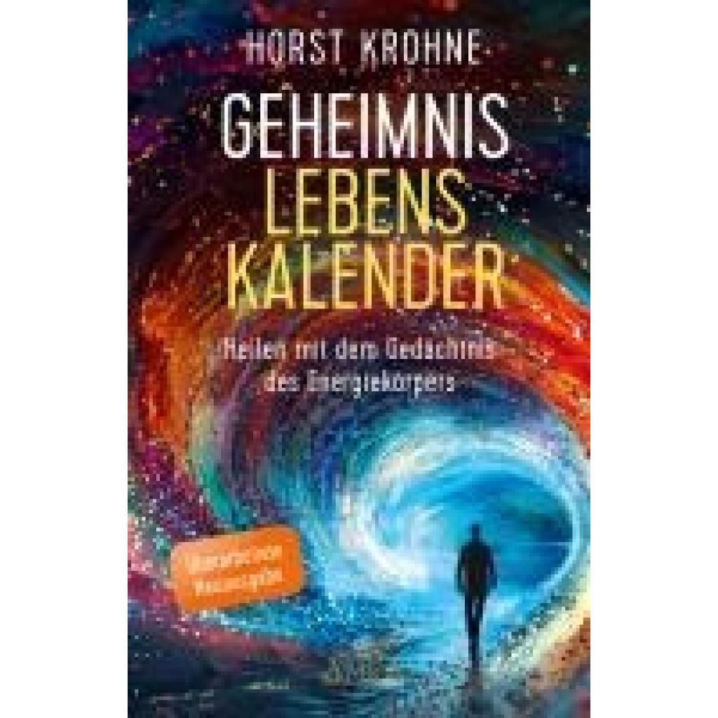 9783954475131 - Krohne Horst GEHEIMNIS LEBENSKALENDER Heilen mit dem Gedächtnis des Energiekörpers (Überarbeitete Neuausgabe)