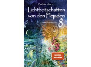 9783954475667 - Lichtbotschaften von den Plejaden Band 8 Im Feld der Heilung (SPIEGEL-BESTSELLER) - Pavlina Klemm Gebunden