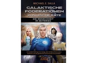 9783954476442 - GALAKTISCHE FÖDERATIONEN & KOSMISCHE RÄTE Die Menschheit schließt sich der galaktischen Gemeinschaft an - Michael E Salla Gebunden