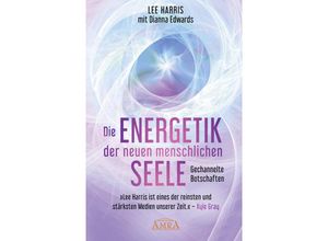 9783954476947 - DIE ENERGETIK DER NEUEN MENSCHLICHEN SEELE Gespräche mit Zachary dem Sprecher von 88 Geistführern aus der 9 Dimension - Lee Harris Gebunden