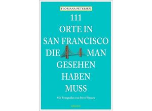 9783954517503 - 111 Orte    111 Orte in San Francisco die man gesehen haben muss - Floriana Petersen Kartoniert (TB)