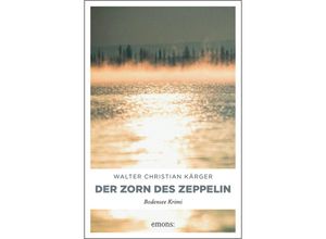 9783954517978 - Kärger Walter Christian - GEBRAUCHT Der Zorn des Zeppelin (Bodensee Krimi) - Preis vom 09062023 050546 h