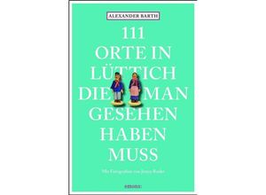 9783954519255 - 111 Orte    111 Orte in Lüttich die man gesehen haben muss - Alexander Barth Jenny Roder Kartoniert (TB)