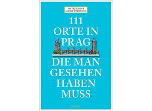 9783954519279 - 111 Orte    111 Orte in Prag die man gesehen habe muss - Matej Cerný Marie Perinová Kartoniert (TB)