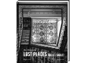 9783954624089 - Lost Places   Halle (Saale) - Marc Mielzarjewicz Gebunden