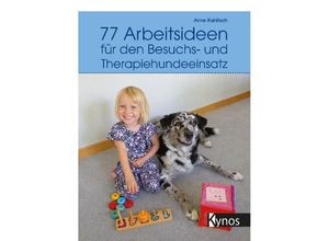 9783954643172 - 77 Arbeitsideen für den Besuch- und Therapiehundeeinsatz - Anne Kahlisch Kartoniert (TB)